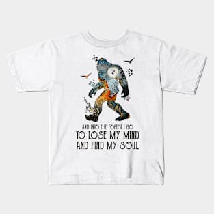 And into the forest i go to lose my mind and find my soul bigfoot camping Kids T-Shirt